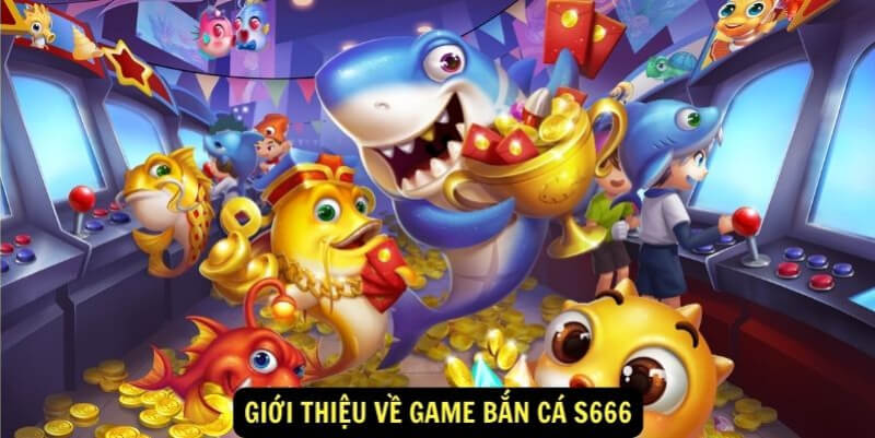 Bắn cá đổi thưởng S6666