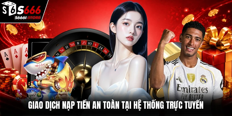 Giao dịch nạp tiền an toàn tại hệ thống trực tuyến