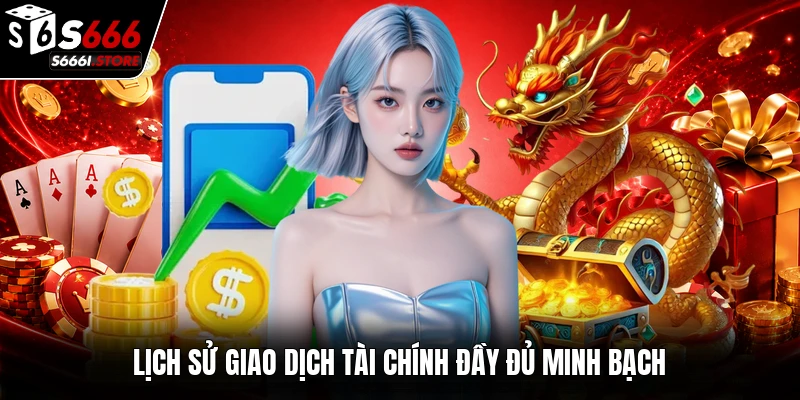 Lịch sử giao dịch tài chính đầy đủ minh bạch