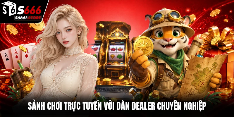 Sảnh chơi trực tuyến với dàn Dealer chuyên nghiệp