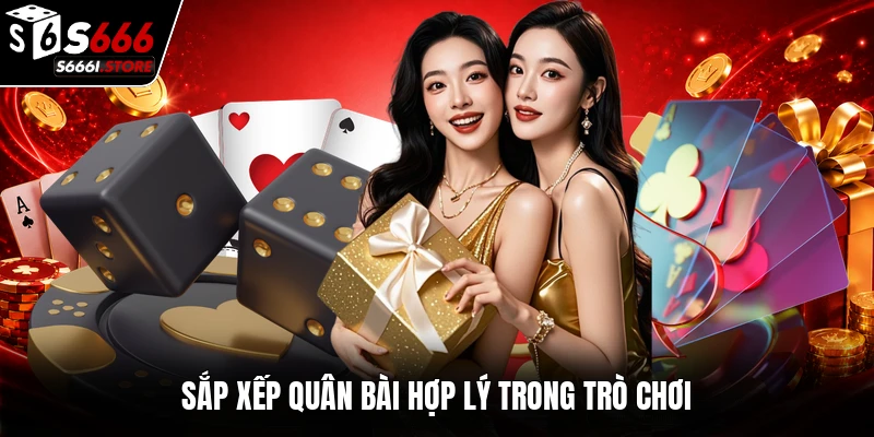 Sắp xếp quân bài hợp lý trong trò chơi